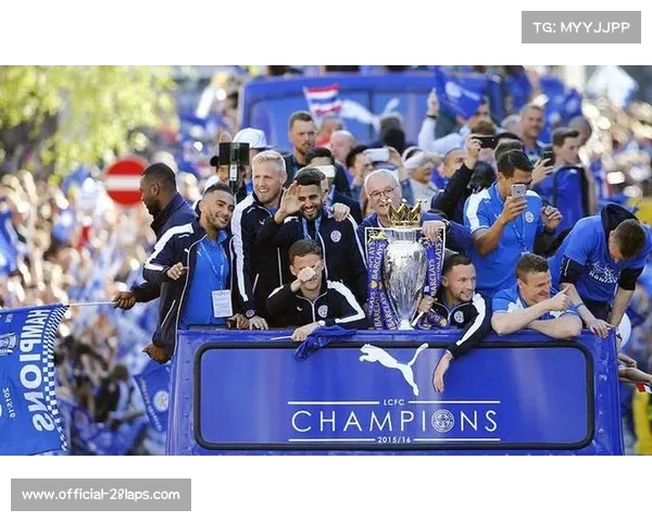 莱斯特城夺冠背后的奇迹故事与足球传奇的启示 莱斯特城夺冠背后的奇迹故事与足球传奇的启示